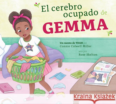 El Cerebro Ocupado de Gemma: Un Cuento de Tdah Miller, Connie Colwell, Skelton, Rose 9798896850717 Amicus Learning - książka