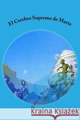 El Cerebro Supremo de Marte Edgar Ric K. y. Scott 9781542438209 Createspace Independent Publishing Platform - książka