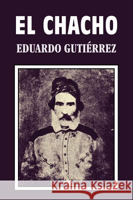 El Chacho Eduardo Gutierrez 9781539962601 Createspace Independent Publishing Platform - książka