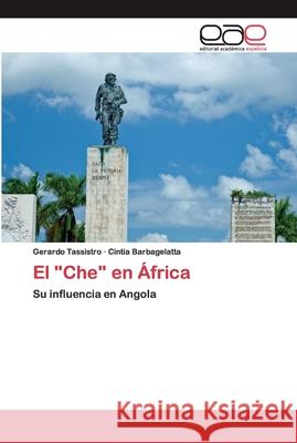 El Che en África Tassistro, Gerardo 9786200401748 Editorial Académica Española - książka