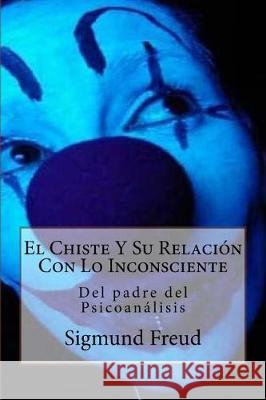 El Chiste Y Su Relación Con Lo Inconsciente Rivas, Anton 9781976273537 Createspace Independent Publishing Platform - książka