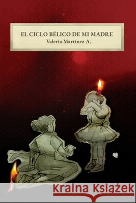 El ciclo bélico de mi madre Martinez Arrieta, Valeria 9798273153769 Independently Published - książka