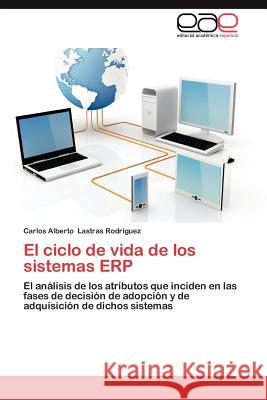 El Ciclo de Vida de Los Sistemas Erp Carlos Alberto Lastra 9783848451548 Editorial Acad Mica Espa Ola - książka