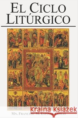 El Ciclo Litúrgico Mn Francesc M Espinar Comas 9798775972196 Independently Published - książka