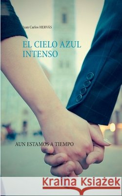 El cielo azul intenso: Aún estamos a tiempo Hervás, Juan Carlos 9788413262345 Books on Demand - książka