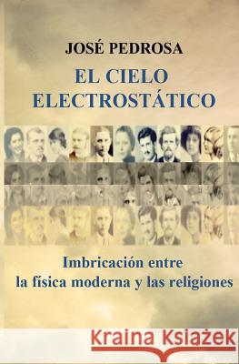 El cielo Electrostatico: Imbricacion entre la fisica moderna y las religiones Rodriguez, Irene Pedrosa 9781500162733 Createspace - książka