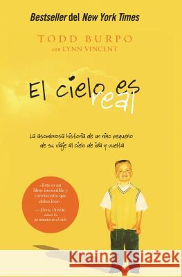 El Cielo Es Real: La Asombrosa Historia de Un Niño Pequeño de Su Viaje Al Cielo de Ida Y Vuelta Burpo, Todd 9781602554382 Grupo Nelson - książka