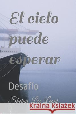 El cielo puede esperar: Desafío Sheina Lee Leoni 9798418080707 Independently Published - książka