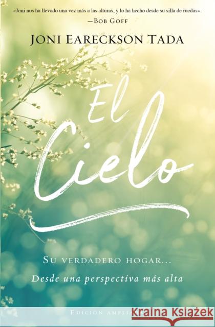 El Cielo: Tu Verdadero Hogar... Desde Una Perspectiva Más Alta Tada, Joni Eareckson 9781400212774 Vida - książka