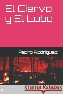 El Ciervo y El Lobo Pedro Hector Rodriguez 9798357944962 Independently Published - książka