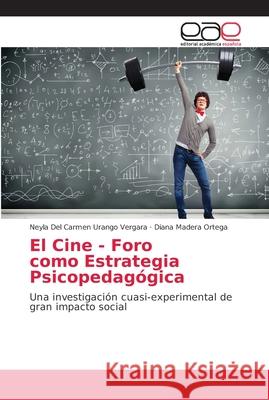 El Cine - Foro como Estrategia Psicopedagógica Urango Vergara, Neyla del Carmen 9786202147293 Editorial Académica Española - książka