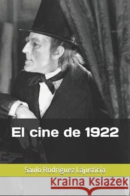 El cine de 1922 Saulo Rodríguez Lajusticia 9798364265760 Independently Published - książka