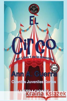 El Circo: Cuento No. 7 MS Ann a. Guerra MR Daniel Guerra 9781540455956 Createspace Independent Publishing Platform - książka