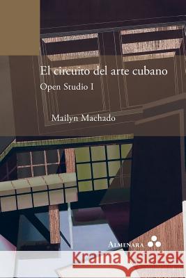 El circuito del arte cubano. Open Studio I Machado, Mailyn 9789492260284 Almenara - książka