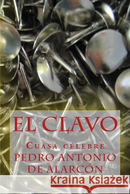 El clavo: Cuasa celebre Moreno, Javier 9781512021882 Createspace - książka