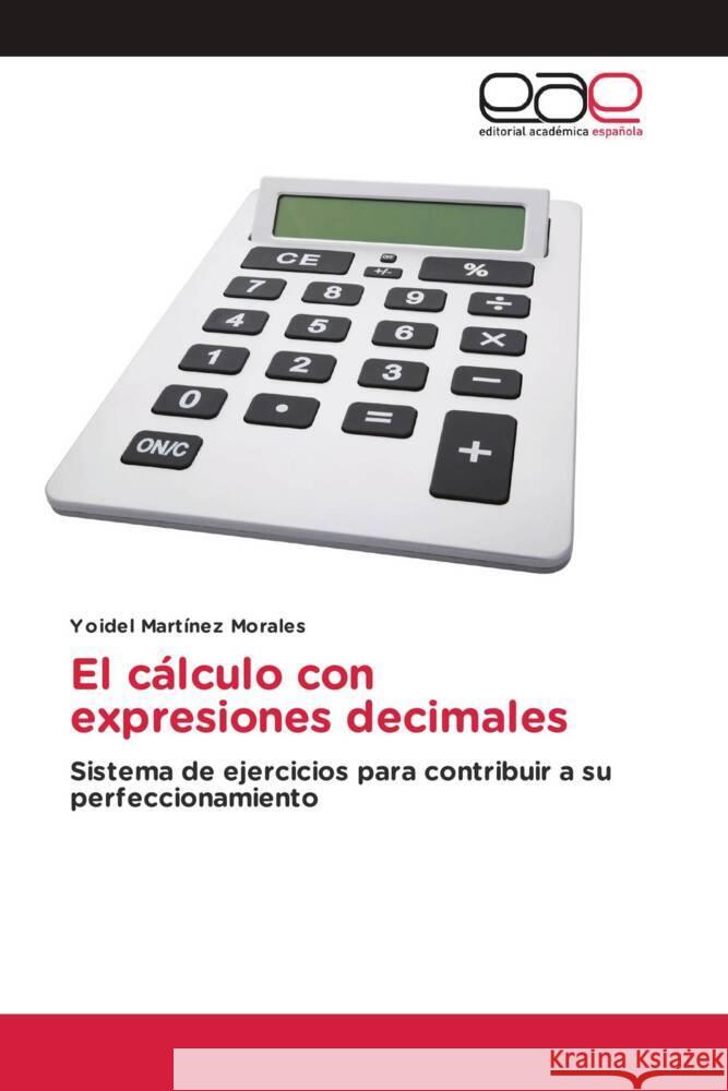 El cálculo con expresiones decimales Martínez Morales, Yoidel 9786202259842 Editorial Académica Española - książka