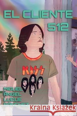 El Cliente 512 Miguel ?ngel Luqu 9788409756629 Miguel Angel Luque Sanchez - książka