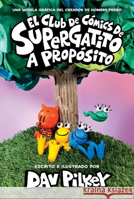 El Club de Cómics de Supergatito: A Propósito (Cat Kid Comic Club: On Purpose) Pilkey, Dav 9781338849226 Scholastic en Espanol - książka