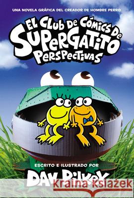 El Club de Cómics de Supergatito: Perspectivas (Cat Kid Comic Club: Perspectives) Pilkey, Dav 9781338798234 Scholastic en Espanol - książka