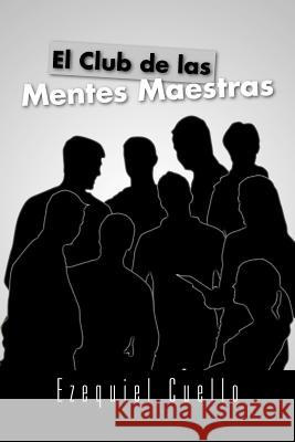 El Club de Las Mentes Maestras Ezequiel Cuello 9781463310202 Palibrio - książka