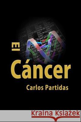 El Cáncer Partidas, Carlos L. 9781698223384 Independently Published - książka