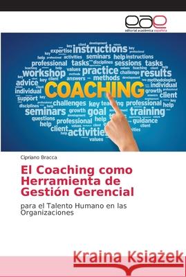 El Coaching como Herramienta de Gestión Gerencial Bracca, Cipriano 9786202131995 Editorial Académica Española - książka