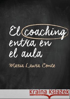 El Coaching Entra En El Aula María Laura Conte 9789506419974 Ediciones Granica, S.A. - książka