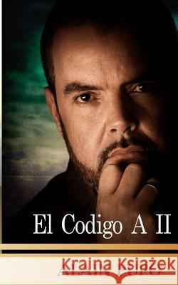 El Codigo A II Pupo, Alain 9781533667601 Createspace Independent Publishing Platform - książka