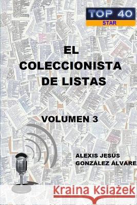 El Coleccionista de Listas - Volumen 3 González Álvarez, Alexis Jesús 9781291524130 Lulu.com - książka