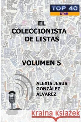 El Coleccionista de Listas - Volumen 5 Alexis Jesus Gonzale 9781291917147 Lulu.com - książka