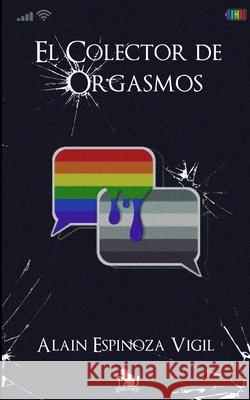 El Colector de Orgasmos Alain Jorge Espinoz 9786124433368 Editorial Gato Viejo - książka