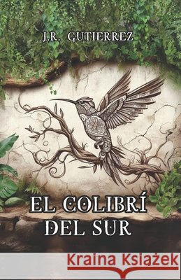 El Colibrí del Sur Gutierrez, Jr 9798328469449 Independently Published - książka
