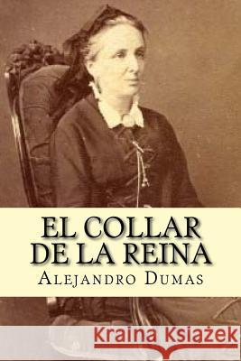 El Collar de La Reina (Spanish Edition) Alejandro Dumas 9781539012382 Createspace Independent Publishing Platform - książka
