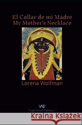 El Collar De Mi Madre: My Mother's Necklace Lorena Wolfman Lorena Wolfman 9780983414131 Lapizlazuli Edtions - książka