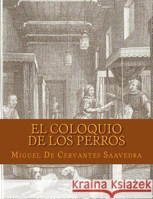 El Coloquio de los Perros (Spanish Edition) Abreu, Yordi 9781523764822 Createspace Independent Publishing Platform - książka