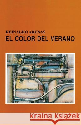 El Color del Verano O Nuevo Jardín de Las Delicias Arenas, Reinaldo 9780897295956 Ediciones Universal - książka