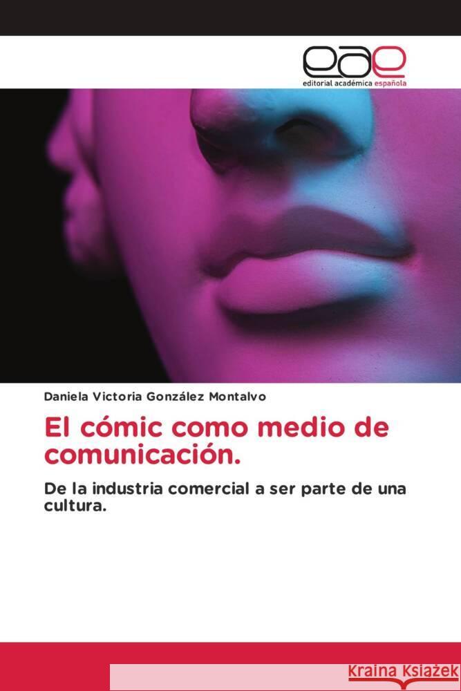 El cómic como medio de comunicación. González Montalvo, Daniela Victoria 9786203880724 Editorial Académica Española - książka