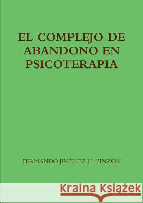 El Complejo de Abandono En Psicoterapia Fernando Jimene 9781326919665 Lulu.com - książka