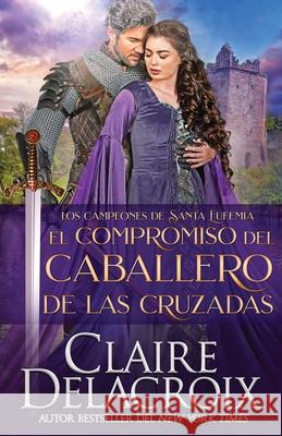 El compromiso del caballero de las Cruzadas Claire Delacroix Lauren Izquierdo 9781989367988 Deborah A. Cooke - książka