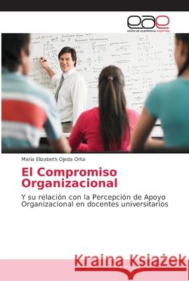 El Compromiso Organizacional Ojeda Orta, María Elizabeth 9786202107884 Editorial Académica Española - książka
