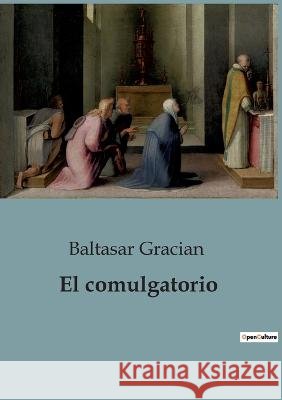 El comulgatorio Baltasar Gracian   9791041946143 Culturea - książka