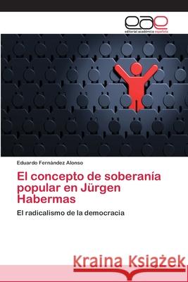 El concepto de soberanía popular en Jürgen Habermas Fernández Alonso, Eduardo 9783659059476 Editorial Acad Mica Espa Ola - książka