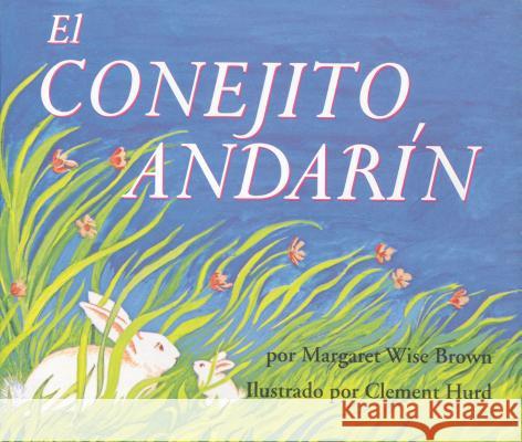 El Conejito Andarín: The Runaway Bunny (Spanish Edition) Brown, Margaret Wise 9780060776947 Rayo - książka