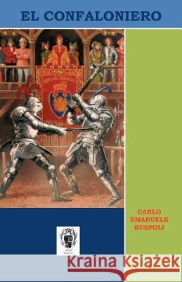 El Confaloniero Carlo Emanuele Ruspoli 9781463317669 Palibrio - książka