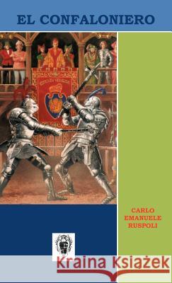 El Confaloniero Carlo Emanuele Ruspoli 9781463317676 Palibrio - książka