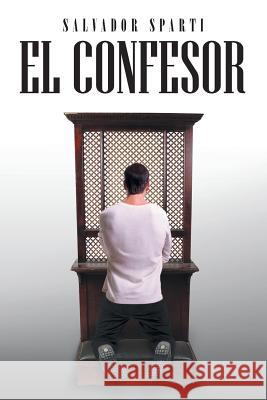 El Confesor Salvador Sparti 9781463340360 Palibrio - książka