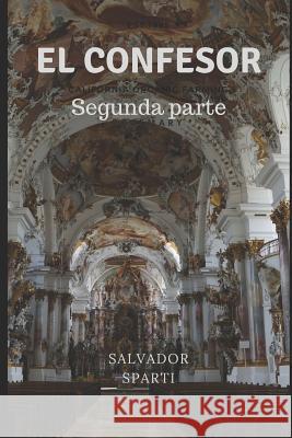 El Confesor: Segunda Parte Salvador Sparti 9781726696937 Independently Published - książka