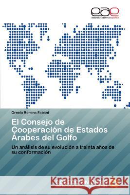 El Consejo de Cooperacion de Estados Arabes del Golfo Ornela Romina Fabani 9783847358626 Editorial Acad Mica Espa Ola - książka