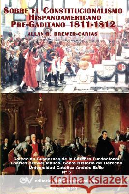 El Constitucionalismo Hispano Americano Pre-Gaditano 1811-1812 Allan R. Brewer-Carias 9789803652005 Fundacion Editorial Juridica Venezolana - książka