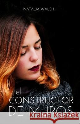 El constructor de muros Walsh, Natalia 9781542577960 Createspace Independent Publishing Platform - książka